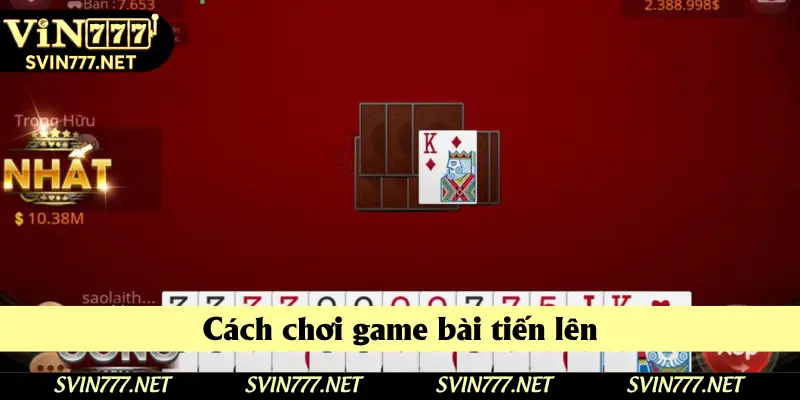 Chi tiết cách chơi bài tiến lên phù hợp với cả những người mới Chi tiết cách chơi bài tiến lên phù hợp với cả những người mới