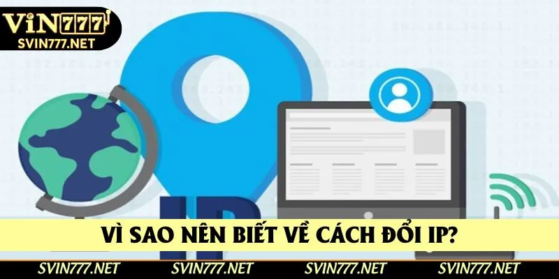 Vì sao nên biết về cách đổi IP?