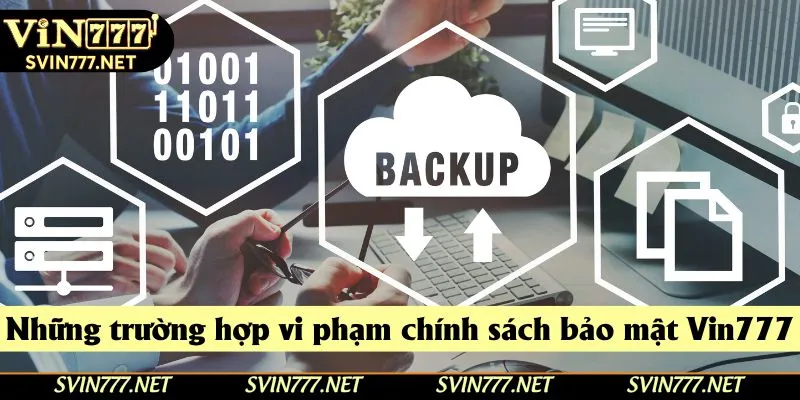 Các tình huống vi phạm điều khoản bảo mật tại nhà cái Vin777