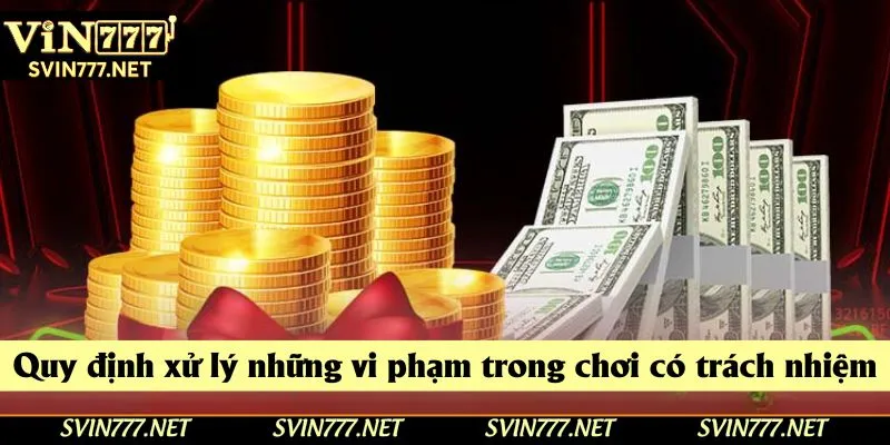 Những trường hợp vi phạm và biện pháp xử lý của nhà cái Vin777