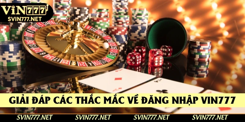 Giải đáp các thắc mắc phổ biến của người dùng về đăng nhập Vin777 Giải đáp các thắc mắc phổ biến của người dùng về đăng nhập Vin777
