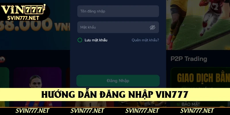 Hướng dẫn đăng nhập Vin777 trên cả trình duyệt web và app di động Hướng dẫn đăng nhập Vin777 trên cả trình duyệt web và app di động