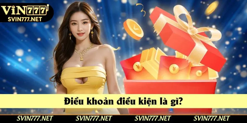 Tìm hiểu điều khoản điều kiện