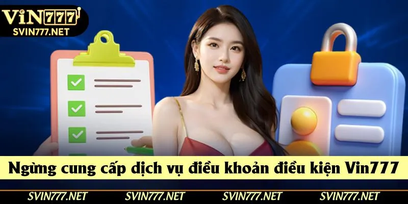 Những trường hợp ngừng cung cấp dịch vụ tại nhà cái Vin777