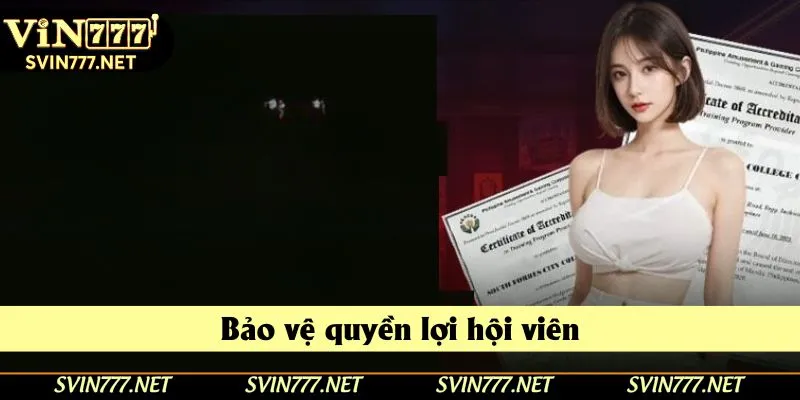 Thành viên được bảo vệ quyền lợi khi tham gia Vin777