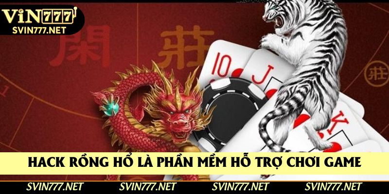 Hack rồng hổ là phần mềm hỗ trợ chơi game