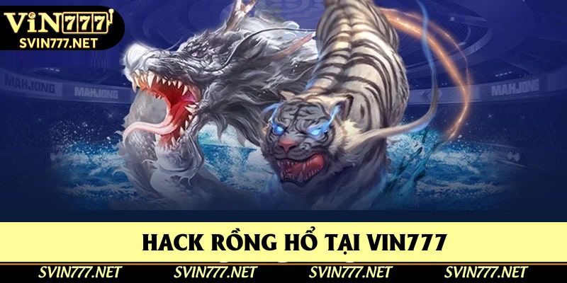 Hack Rồng Hổ Tại Vin777