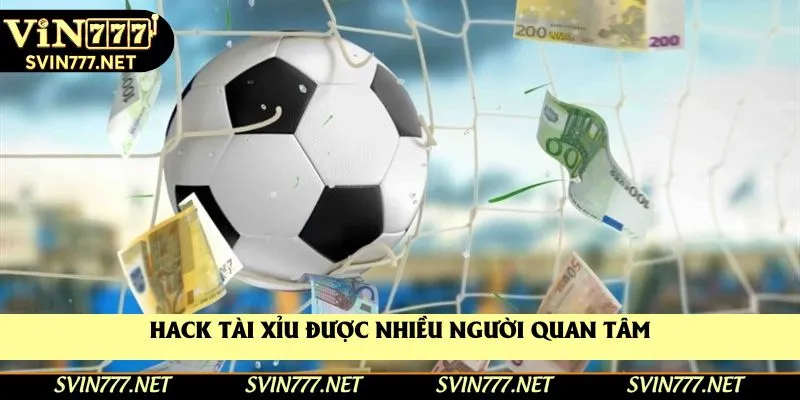 Hack tài xỉu được nhiều người quan tâm Hack tài xỉu được nhiều người quan tâm