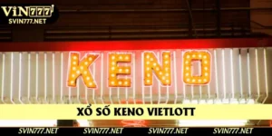 Keno Vietlott - Game Quay Số May Mắn Tại Nhà Cái Vin777