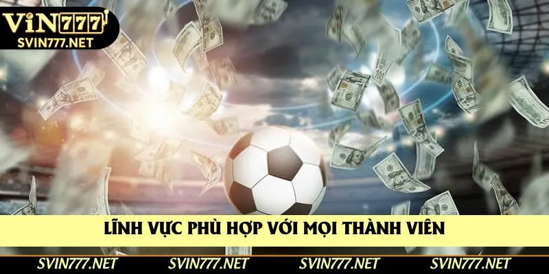 Lĩnh vực phù hợp với mọi thành viên Lĩnh vực phù hợp với mọi thành viên