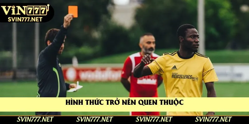 Hình thức trở nên quen thuộc Hình thức trở nên quen thuộc