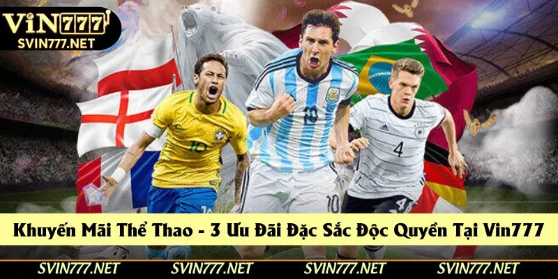 Khuyến Mãi Thể Thao - 3 Chương Trình Nổi Bật Tại Vin777