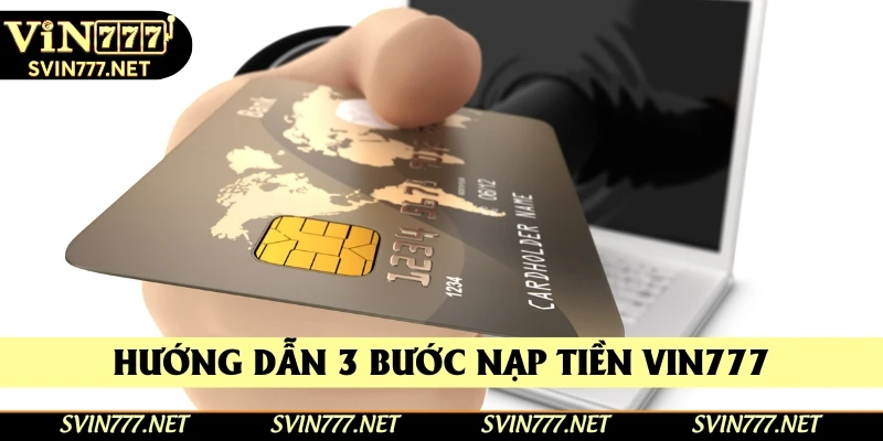 Hướng dẫn 3 bước nạp tiền Vin777 vô cùng đơn giản Hướng dẫn 3 bước nạp tiền Vin777 vô cùng đơn giản