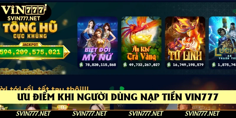 Ưu điểm nổi bật khi người dùng nạp tiền Vin777 Ưu điểm nổi bật khi người dùng nạp tiền Vin777