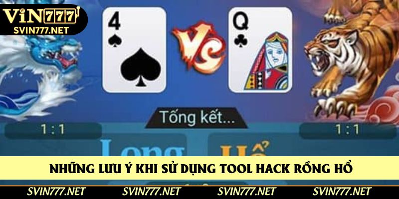 Những lưu ý khi sử dụng tool hack rồng hổ