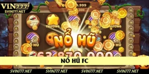 Nổ Hũ FC – Hướng Dẫn Chi Tiết Cách Chơi Quy Hũ Tại Vin777