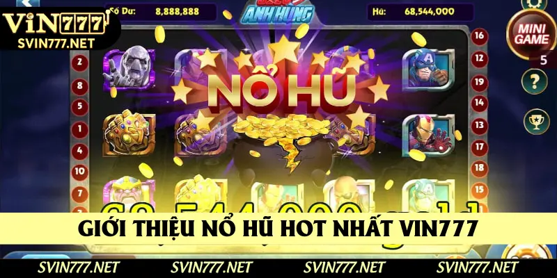 Giới thiệu game nổ hũ hot nhất tại Vin777 Giới thiệu game nổ hũ hot nhất tại Vin777