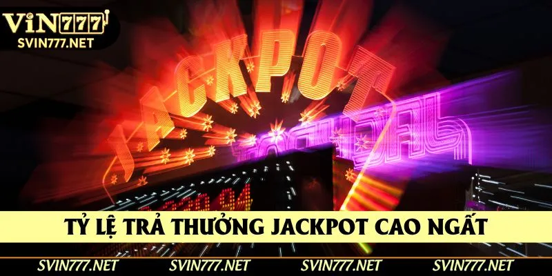 Tỷ lệ trả thưởng jackpot cao ngất của nổ hũ JDB