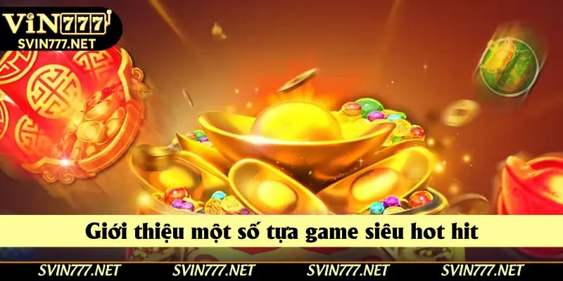 Giới thiệu một số tựa game siêu hot hit Giới thiệu một số tựa game siêu hot hit