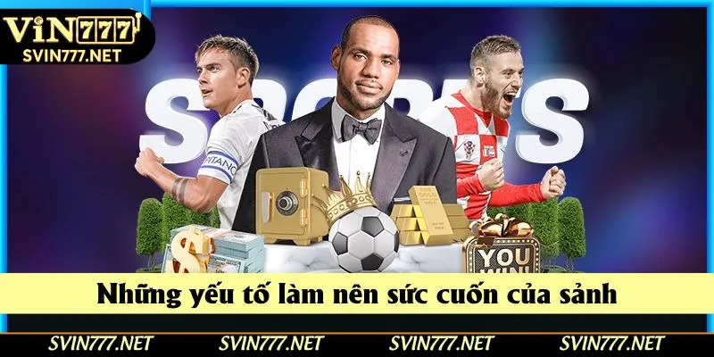 Những yếu tố làm nên sức cuốn của sảnh